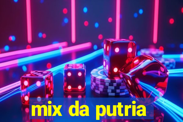 mix da putria